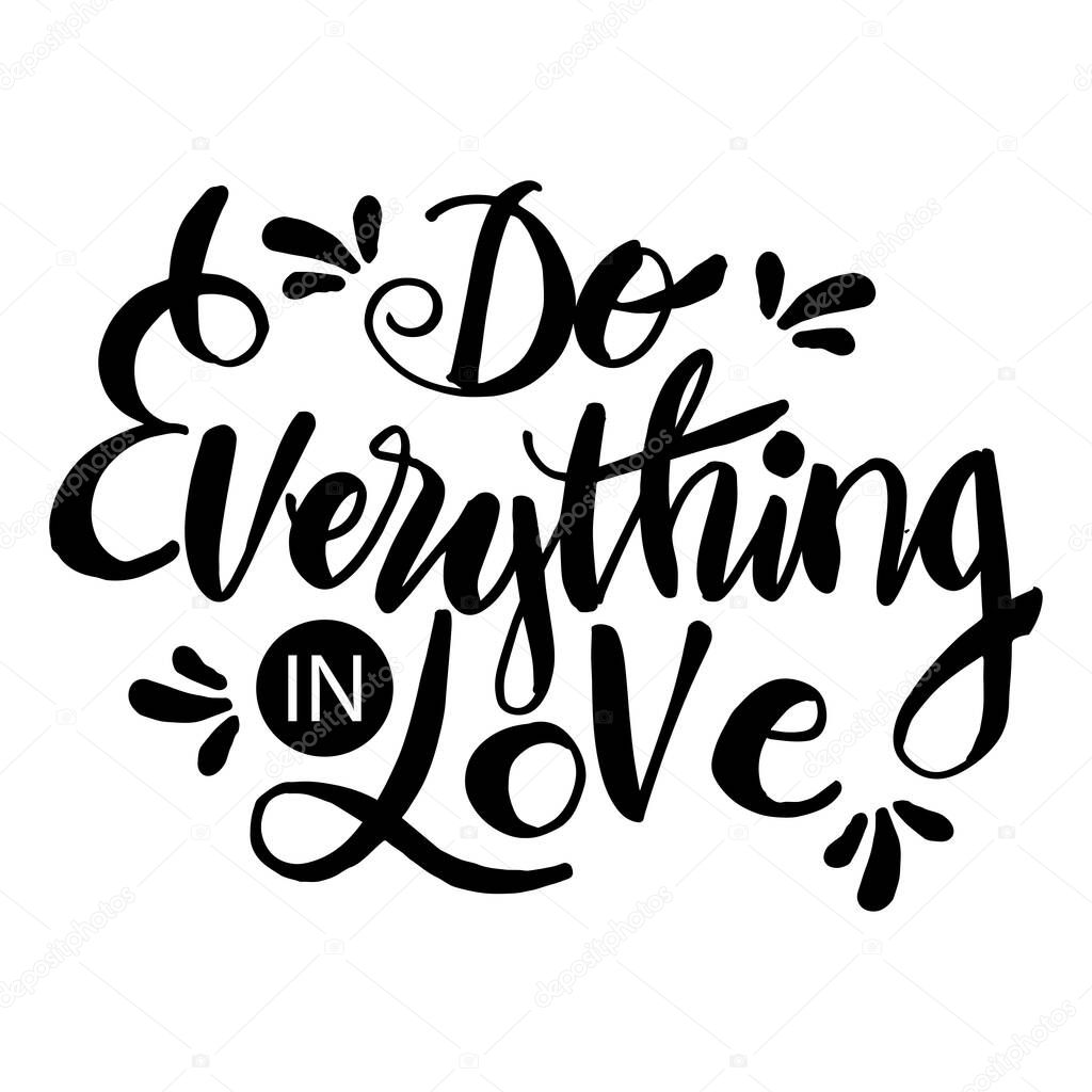Do everything in love hand lettering. Motivational quote.