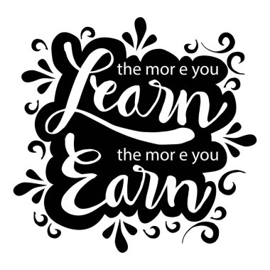 Ne kadar çok öğrenirsen o kadar çok kazanırsın. İlham verici Motivasyon Alıntısı.