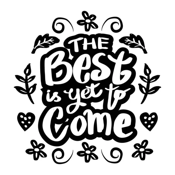 Best Yet Come Inspirational Quote Apparel Lettering — Stock Vector