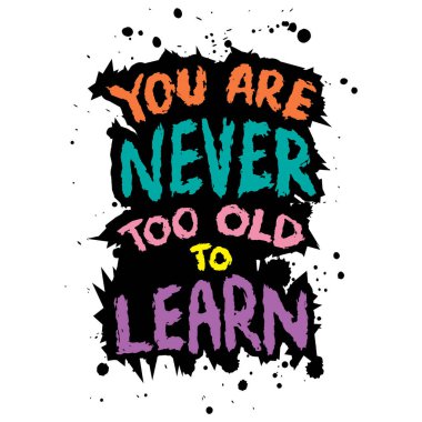 Öğrenmek için asla çok yaşlı değilsin. İlham verici bir alıntı. El çizimi harfler.