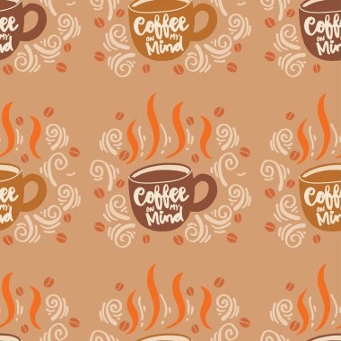 Coffee on my mind. Seamless pattern with coffee cups.