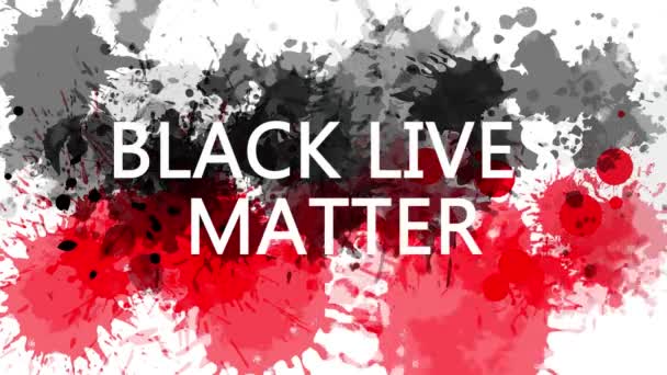 Animation banner with inscription, slogan. Black Lives Matter. Drawn background with watercolor drops of red and black colors. Protest against black killings in the USA. — Stock Video