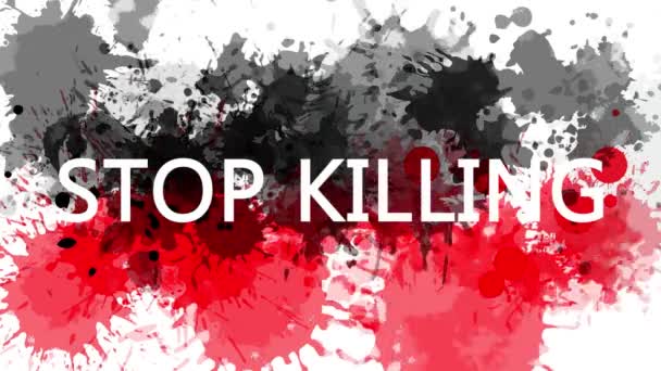 Animační banner s nápisem, slogan. Přestaň zabíjet. Kreslené pozadí s akvarely kapky červené a černé barvy. Protest proti zabíjení černochů v USA. — Stock video