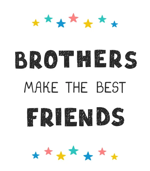 Brüder schließen beste Freunde - lustiges handgezeichnetes Kinderzimmer-Plakat mit Schriftzug — Stockvektor