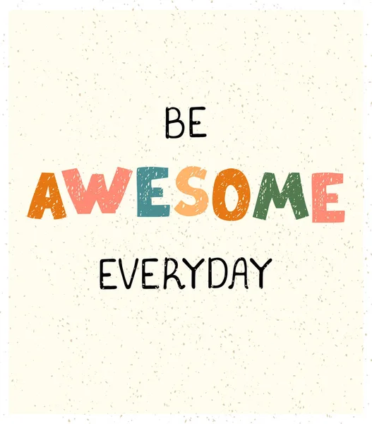 Be Awesome everyday - leuke met de hand getekende kinderkamer poster met belettering — Stockvector