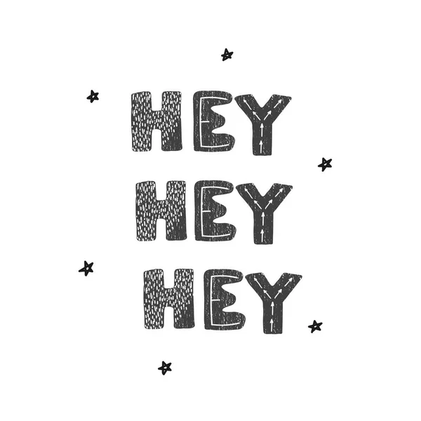 Hey hey hey - divertido cartel de vivero dibujado a mano con letras — Vector de stock