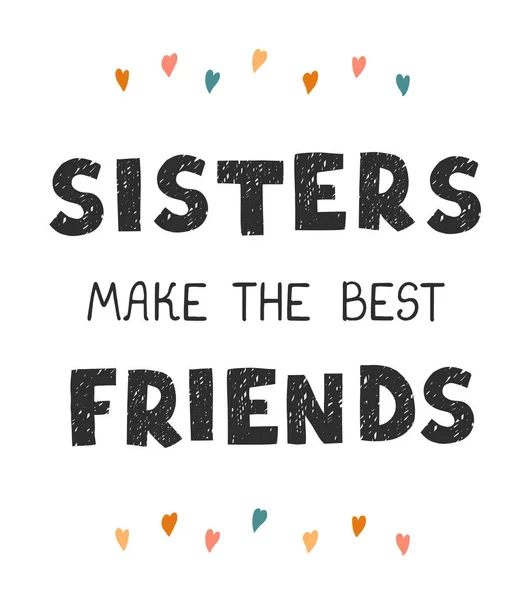 Αδελφές κάνουν τους καλύτερους φίλους - διασκεδαστικό ζωγραφισμένο στο χέρι αφίσα φυτώριο με γράμματα — Διανυσματικό Αρχείο