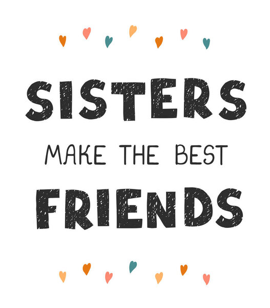 Sisters make the best friends - fun hand drawn nursery poster with lettering