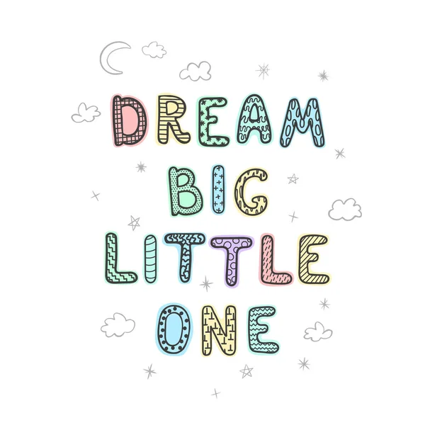 Dream big little one - zabawny plakat przedszkola z napisem — Wektor stockowy