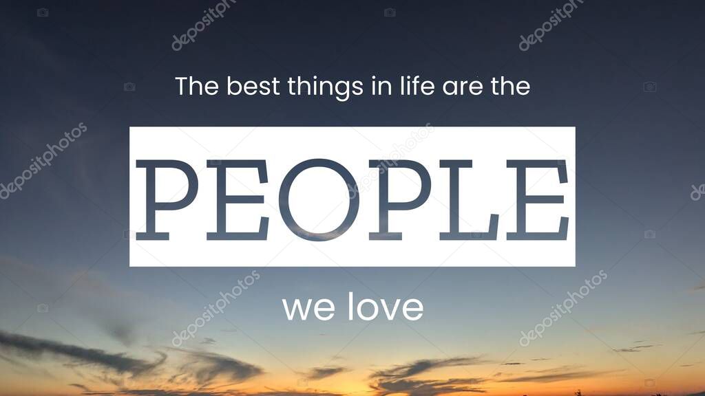 A wide shot photo captures a sunrise sky with blue and orange tones. The text on the image reads The best things in life are the PEOPLE we love. The word PEOPLE is large and highlighted in a white box