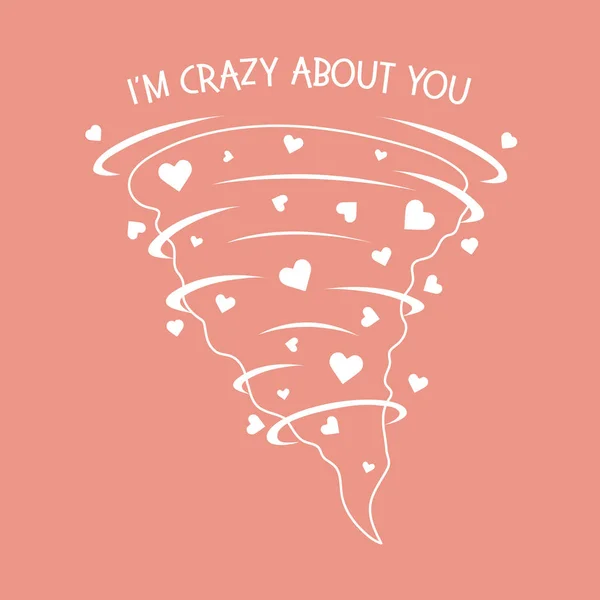 Vector illustration with hearts tornado. Love emotions. Inscription I am crazy about you. Love message. Happy Valentine\'s Day. Romantic background.