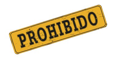 Yasaklandı. Beyaz arka planda izole edilmiş eski bir metal tabela. Grunge tarzı. İspanyolca.