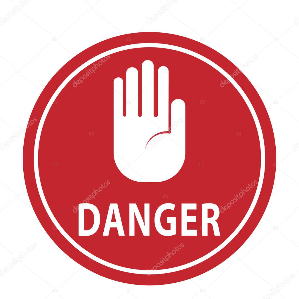 A round sign with an open palm raised and the words DANGER. Vector illustration, simple design