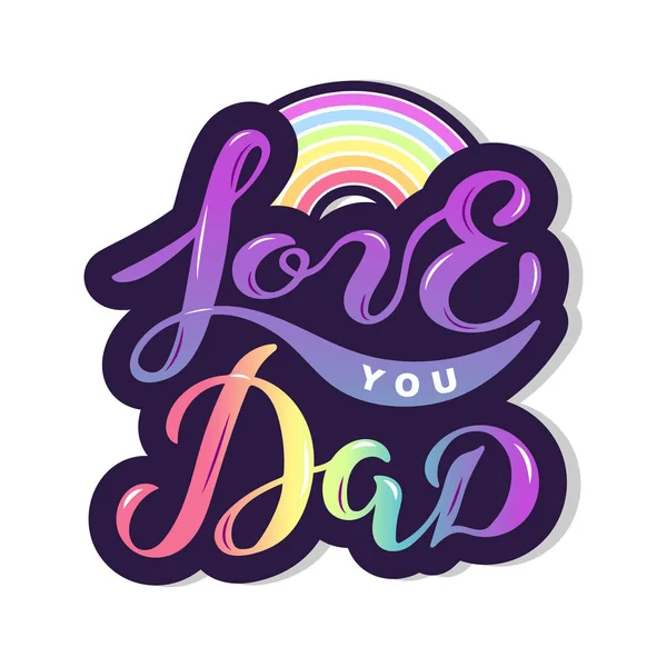 Love You Dad Text Rainbow Isolated Background Hand Drawn Lettering — Stock Vector