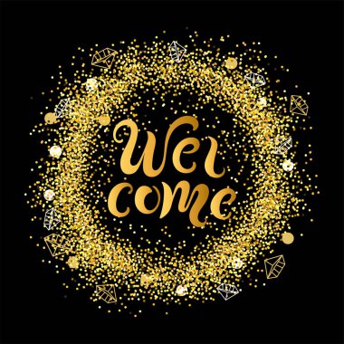 Hoşgeldiniz altın konfeti çelenk zemin üzerine yazı el yazısı. Vektör çizim hoş geldiniz tebrik kartı, rozet, afiş, yeni yıl eğlencesi daveti, etiketi, web için.