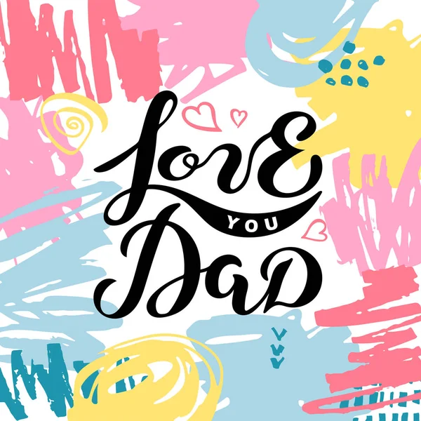 Love You Dad Isolated Background Hand Drawn Stains Handwritten Lettering — Stock Vector