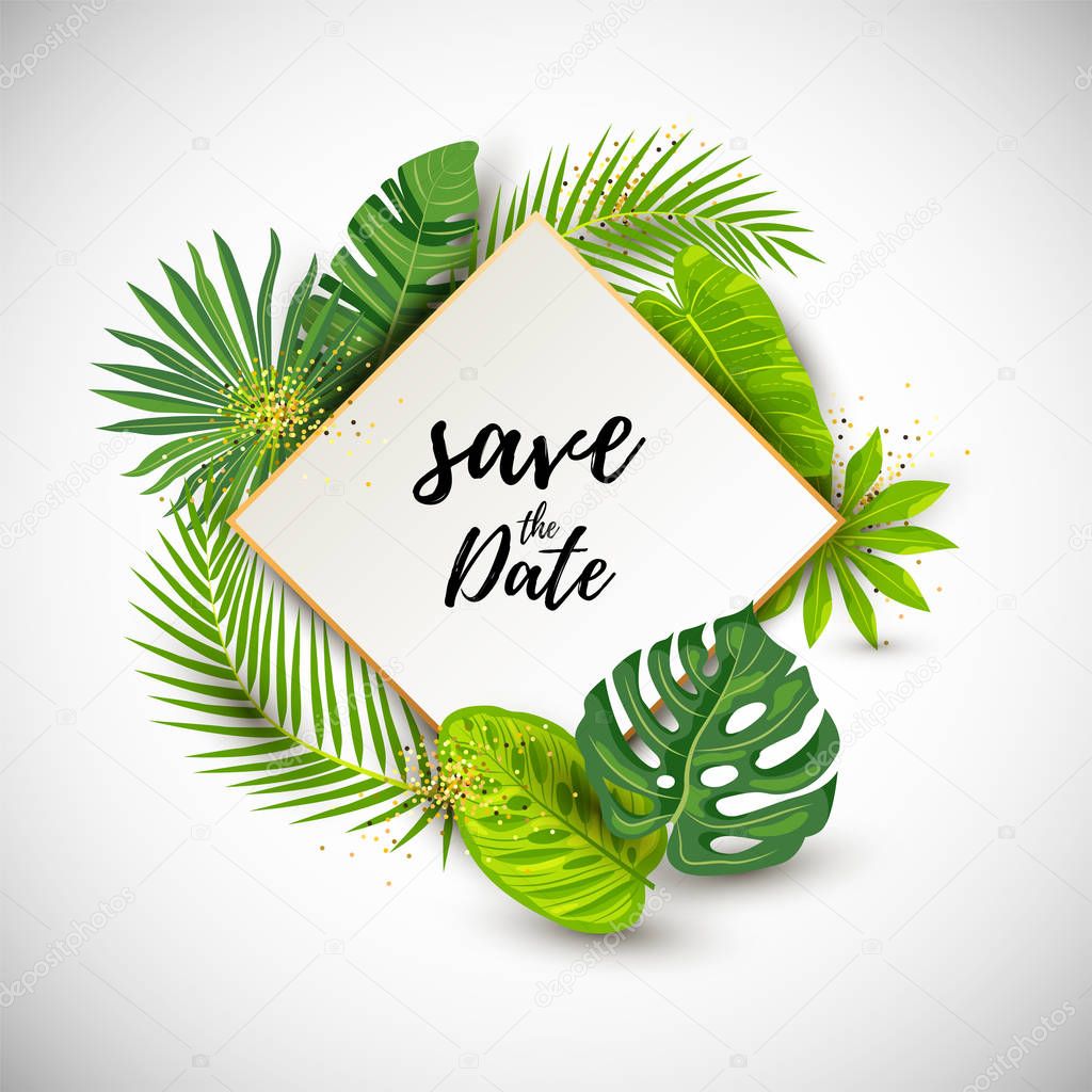 Save the Date. Green summer tropical background with exotic leaves, paper sheet wuth golden frame. Place for text. Vector illustration for flyer, party invitation, ecological concept, wedding, web.