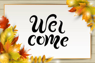 Hoş geldin kartı. Düşen yaprakları ile Sonbahar arka plan. El yazısı harflerhoş geldiniz. Metin için yer. Büyük davet, satış, düğün, web, sonbahar festivali, Şükran için. Vektör çizimi.