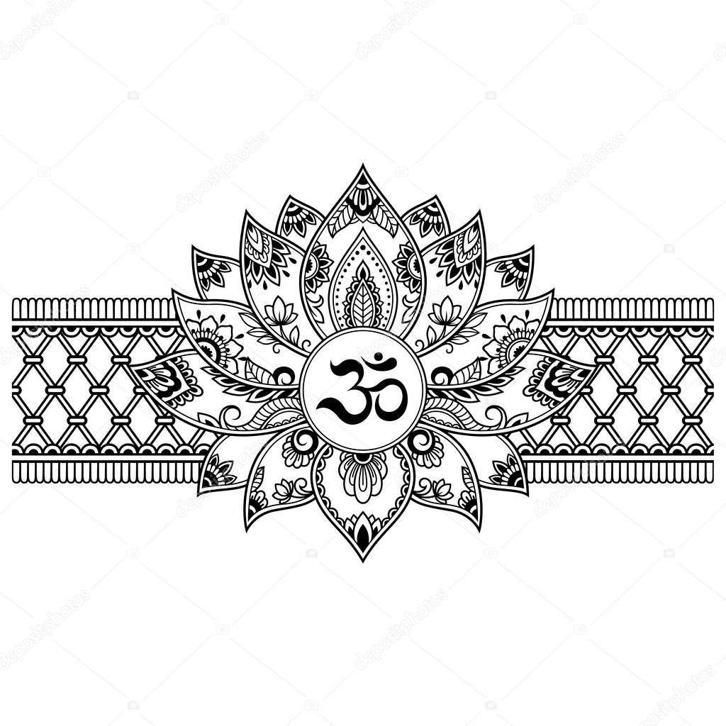 Mehndi Lotus flower pattern with mantra OM symbol and border for Henna drawing and tattoo. Decoration mandala in ethnic oriental, Indian style.