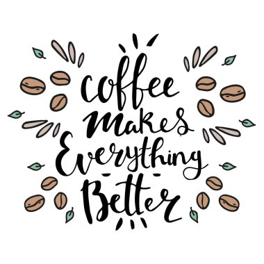 Kahve hakkında el yazısı illüstrasyonu. Kahve her şeyi daha iyi yapar.