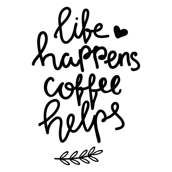 Hand lettering quote aboute coffee drawn by hand. Life happens, Coffee helps hand written words – stockvektor