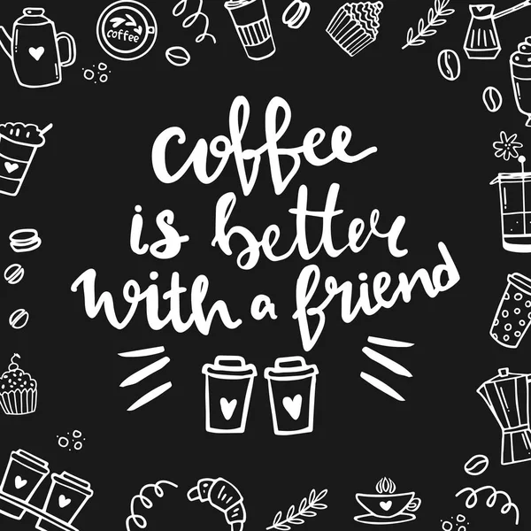 Cytat pisma ręcznego o kawie narysowanej ręcznie. Kawa jest lepsza z przyjaciółmi. — Wektor stockowy