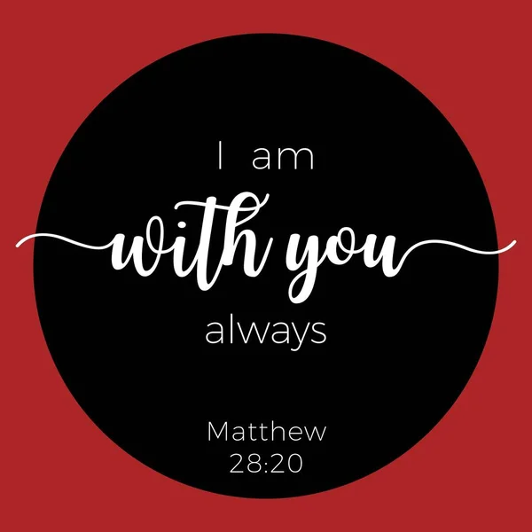 Biblical phrase from matthew gospel, i am with you always, typography for print or use as poster, flyer, t shirt