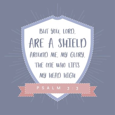 İncil alıntı, ama sen, Tanrım, etrafımda bir kalkan, benim zafer,
