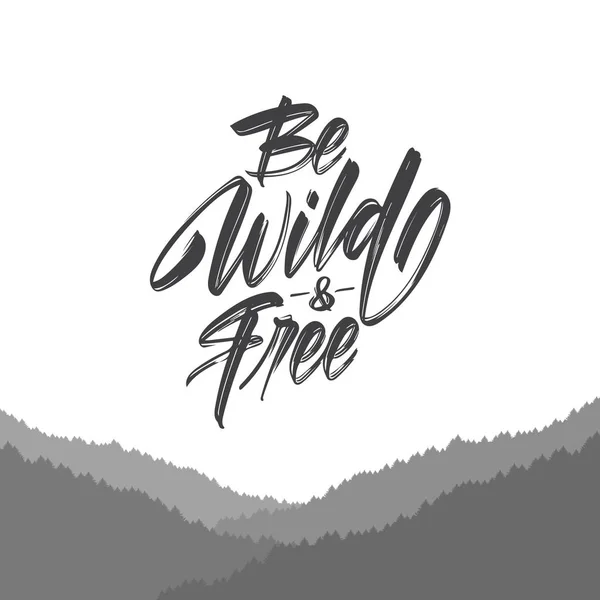 Vektör illüstrasyon: Be Wild ve Free'nin el yazısı fırça tipi harfleri.