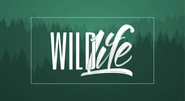Vector illustration: Hand drawn brush typography lettering composition of Wild Life on green forest background — Stock Vector