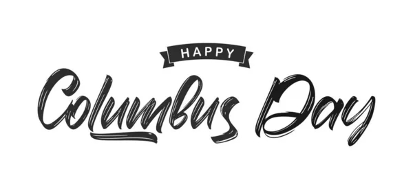 Ilustración Vectorial Lettering Happy Columbus Day Fondo Blanco Dibujado Mano — Vector de stock