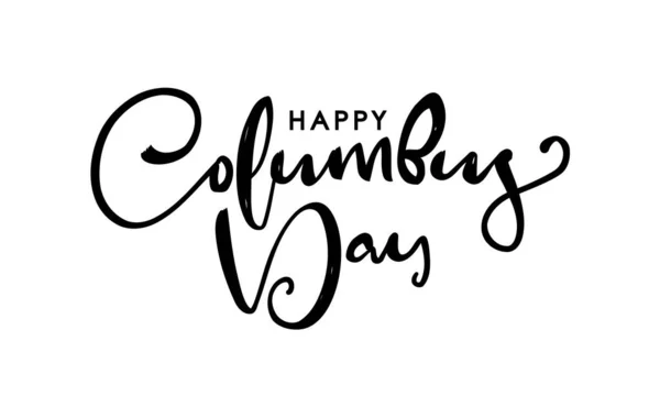 Vettore Pennello Scritto Mano Lettering Happy Columbus Day — Vettoriale Stock