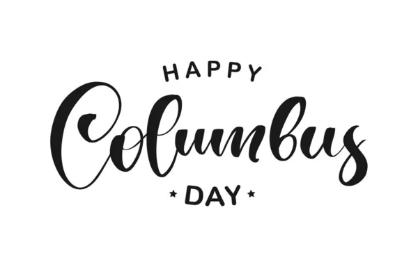 Handwritten Calligraphic Lettering Happy Columbus Day White Background — 스톡 벡터