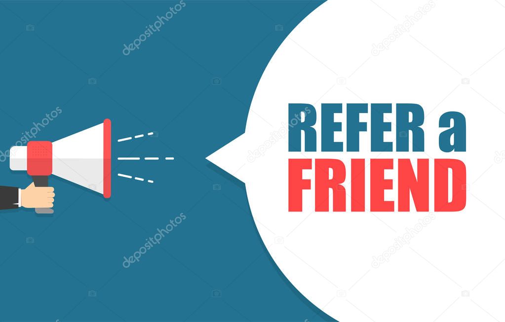 Male hand holding megaphone with refer a friend speech bubble. Loudspeaker. Banner for business, marketing and advertising. Vector illustration.