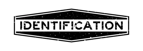 Grunge Black Identification Word Hexagon Rubber Seal Stamp White Background — Stock Vector