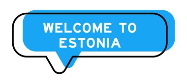 Beyaz arka planda Estonya 'ya hoş geldiniz yazılı konuşma pankartı ve mavi gölge.