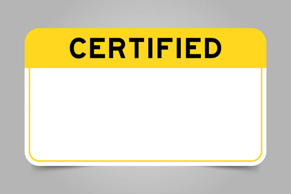 Label banner that have yellow headline with word certified and white copy space, on gray background