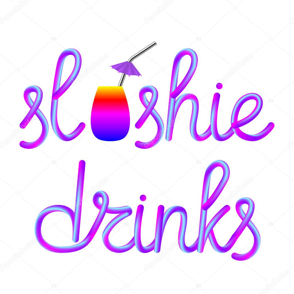 slushie calligraphic colorful hand-drawn lettering with glass cup, reusable stainless metallic steel straw and umbrella isolated on white background, stock vector illustration clip art