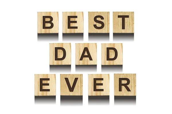 Best Dad Ever inscription on wooden cubes on white background, isolated. Happy Father\'s Day Concept. Greetings and gifts.Holidays.