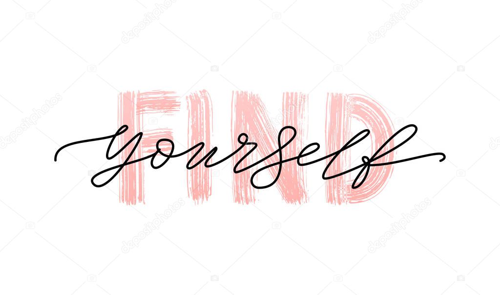 Find yourself. Motivation Quote Modern calligraphy text love yourself. Design print Vector illustration