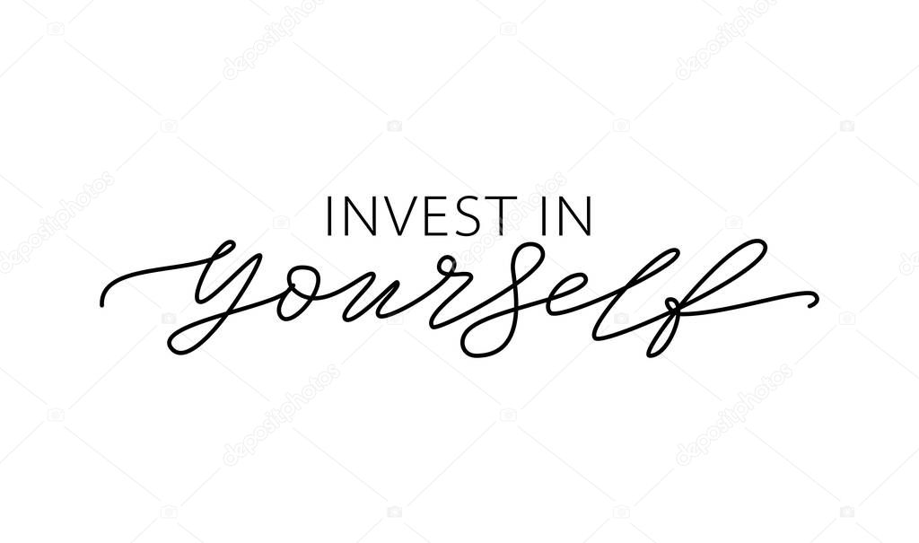 Invest in yourself. Motivation Quote Modern calligraphy text Invest in your self. Vector illustration