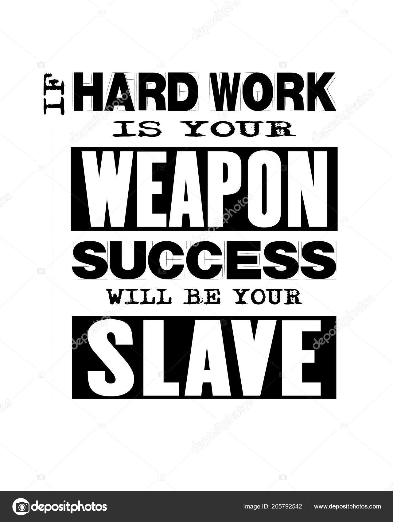 Inspiring Motivation Quote Text Hard Work Your Weapon Success Your