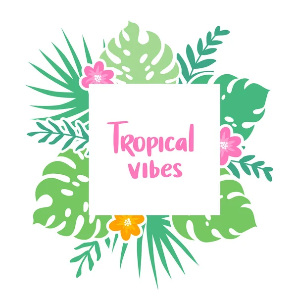 Marco vectorial con hojas tropicales, flores y letras Vibras tropicales. Estilo de dibujos animados . — Vector de stock