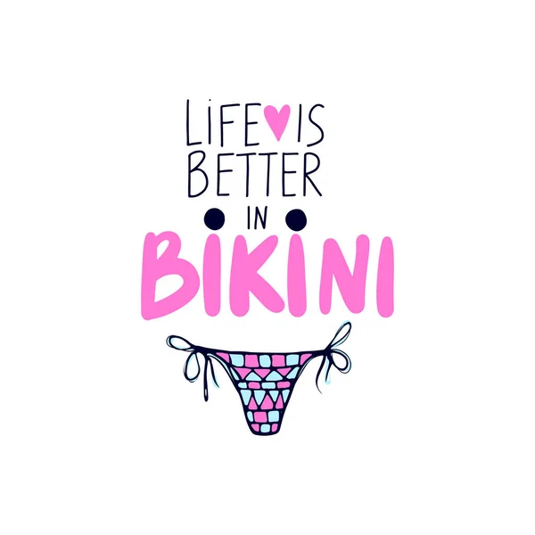 Life is better in bikini - vector lettering. Handwritten calligraphy with swimsuit. — Stock Vector