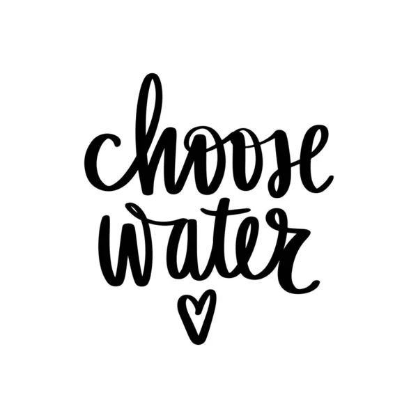 Elija agua vector escrito a mano lettering quote. Eslogan tipográfico . — Vector de stock