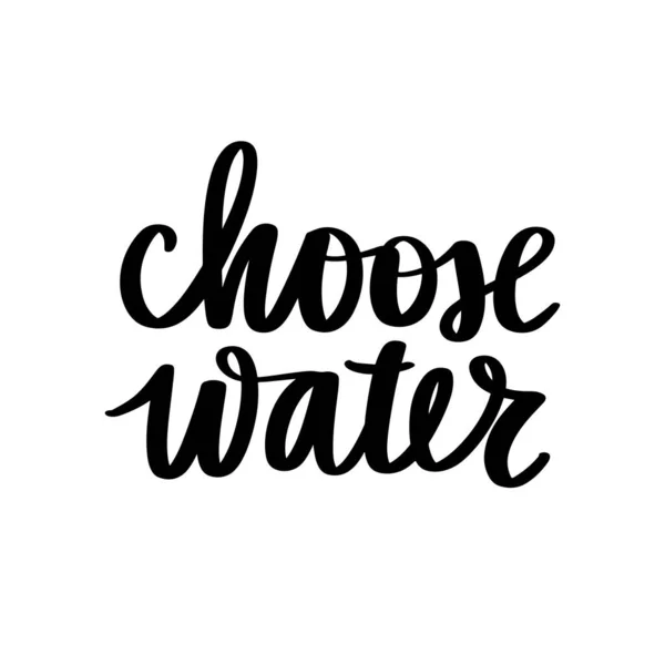 Elija agua vector escrito a mano lettering quote. Eslogan tipográfico . — Vector de stock