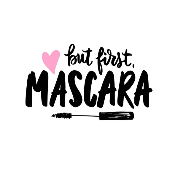 Pero primero rímel. Vector Cita manuscrita sobre maquillaje, ojos, pestañas, cosméticos. Cepillo moderno caligrafía . — Archivo Imágenes Vectoriales