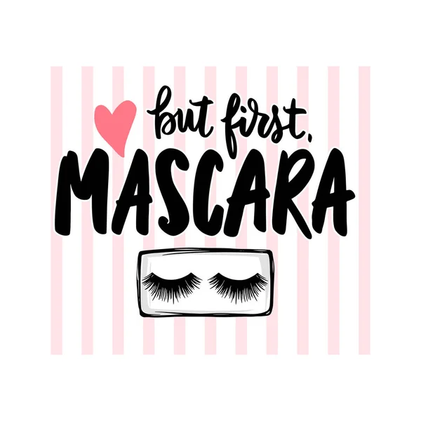 Aber erst einmal Mascara. Vector Handgeschriebenes Zitat über Make-up, Augen, Wimpern, Kosmetik. Moderne Pinselkalligrafie. — Stockvektor