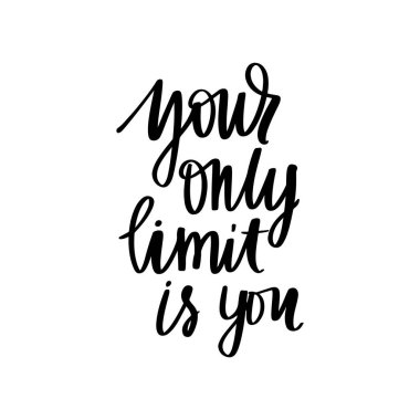 Tek limitin sen-- Vektör el çizimi harf cümlesi. Modern fırça kaligrafisi. Motivasyon ve ilham alıntıları