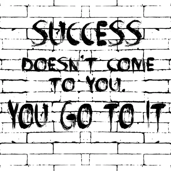 Успіх не прийшов до вас. Ви йдете до нього. Векторна мотивація Фра — стоковий вектор